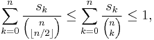 \sum_{k=0}^n{s_k \over {n \choose \lfloor{n/2}\rfloor}} \le \sum_{k=0}^n{s_k \over {n \choose k}} \le 1,