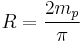 R=\frac{2m_p}{\pi}