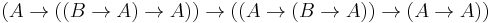 (A \rightarrow ((B \rightarrow A) \rightarrow A)) \rightarrow ((A \rightarrow (B \rightarrow A)) \rightarrow (A \rightarrow A))