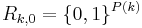 R_{k,0}=\{0,1\}^{P(k)}