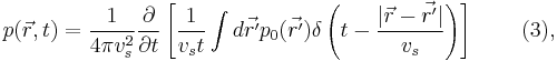 p(\vec{r},t)=\frac{1}{4 \pi v_s^2} \frac{\partial}{\partial t} \left [\frac{1}{v_s t} \int d \vec{r'} p_0(\vec{r'}) \delta \left (t-\frac{|\vec{r}-\vec{r'}|}{v_s} \right) \right] \qquad \,(3), 