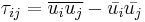 \tau_{ij} = \overline{u_i u_j} - \bar{u_i} \bar{u_j}