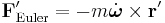 \mathbf F'_\mathrm{Euler} = -m\dot{\boldsymbol\omega} \times \mathbf r'