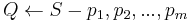 Q \gets S - {p_1,p_2,...,p_m}