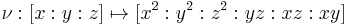 \nu: [x:y:z] \mapsto [x^2:y^2:z^2:yz:xz:xy]