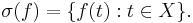 \sigma(f) = \{ f(t)�: t \in X \}.