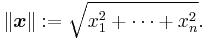 \|\boldsymbol{x}\|�:= \sqrt{x_1^2 %2B \cdots %2B x_n^2}.