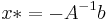 x* = -A^{-1}b