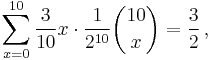 \sum_{x=0}^{10} \frac{3}{10} x \cdot \frac1{2^{10}} \binom{10}x = \frac 3 2 \, , 