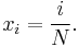  \begin{align}
x_i = \frac{i}{N}.
\end{align}