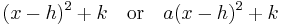 (x-h)^2 %2B k \quad\text{or}\quad a(x-h)^2 %2B k