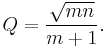  Q = \frac{\sqrt{mn}}{m%2B1}. 
