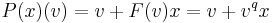 \displaystyle P(x)(v) = v%2BF(v)x=v%2Bv^qx