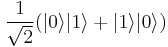 \frac{1}{\sqrt{2}}(|0\rangle|1\rangle %2B |1\rangle|0\rangle)