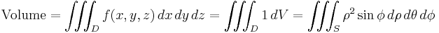 \text{Volume} = \iiint_D f(x,y,z) \, dx\, dy\, dz = \iiint_D 1 \, dV = \iiint_S  \rho^2 \sin \phi \, d\rho\, d\theta\, d\phi 