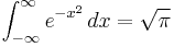 \int_{-\infty}^\infty e^{-x^2}\,dx=\sqrt{\pi}