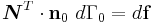 
  \boldsymbol{N}^T\cdot\mathbf{n}_0~d\Gamma_0 = d\mathbf{f} 
