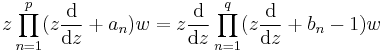 z\prod_{n=1}^{p}(z\frac{{\rm{d}}}{{\rm{d}}z} %2B a_n)w = z\frac{{\rm{d}}}{{\rm{d}}z}\prod_{n=1}^{q}(z\frac{{\rm{d}}}{{\rm{d}}z} %2B b_n-1)w