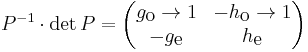 
P^{-1}\cdot\det P =
\begin{pmatrix}
  g_{\mbox{o}} \rightarrow 1 & - h_{\mbox{o}} \rightarrow 1 \\
- g_{\mbox{e}}               &   h_{\mbox{e}}
\end{pmatrix}
