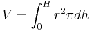  V = \int_0^H r^2 \pi dh 