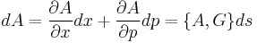 
dA = {\partial A \over \partial x} dx %2B {\partial A\over \partial p} dp = \{ A,G\} ds
\,