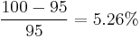 \frac{100-95}{95} = 5.26\%