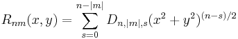 
R_{nm}(x,y) = \sum_{s=0}^{n-|m|}D_{n,|m|,s}(x^2%2By^2)^{(n-s)/2}
