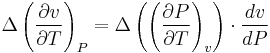 {\Delta \left( {{{\partial v} \over {\partial T}}} \right)_P  = \Delta \left( {\left( {{{\partial P} \over {\partial T}}} \right)_v } \right) \cdot {{dv} \over {dP}}}