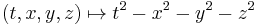  (t,x,y,z) \mapsto t^2-x^2-y^2-z^2