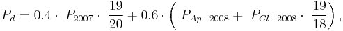 P_d = 0.4 \cdot \;P_{2007} \cdot \;{\frac{19}{20}} %2B 0.6 \cdot \left( \;P_{Ap-2008} %2B \;P_{Cl-2008} \cdot \;{\frac{19}{18}} \right) ,