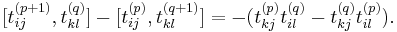  [t_{ij}^{(p%2B1)}, t_{kl}^{(q)}] -  [t_{ij}^{(p)}, t_{kl}^{(q%2B1)}]= -(t_{kj}^{(p)}t_{il}^{(q)} - t_{kj}^{(q)} t_{il}^{(p)}).