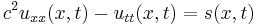 c^2 u_{x x}(x,t) - u_{t t}(x,t) = s(x,t) \,