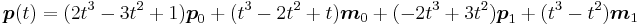 \boldsymbol{p}(t) = (2t^3-3t^2%2B1)\boldsymbol{p}_0 %2B (t^3-2t^2%2Bt)\boldsymbol{m}_0 %2B (-2t^3%2B3t^2)\boldsymbol{p}_1 %2B(t^3-t^2)\boldsymbol{m}_1