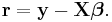 \mathbf{r=y-X\boldsymbol\beta}.