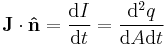  \mathbf{J} \cdot \mathbf{\hat{n}} = \frac{\mathrm{d} I}{\mathrm{d} t} = \frac{\mathrm{d}^2 q}{\mathrm{d} A \mathrm{d} t} \,\!