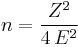 n =  \frac {Z^2} {4 \, E^2} \!