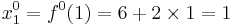 x_{1}^{0} = f^{0}(1) = 6 %2B 2 \times 1 = 1