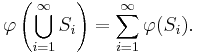  \varphi\left(\bigcup_{i=1}^\infty S_i\right) = \sum_{i=1}^\infty \varphi(S_i). 