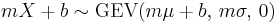 mX%2Bb \sim \textrm{GEV}(m\mu%2Bb,\,m\sigma,\,0)