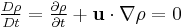  \tfrac{D\rho}{Dt} = \tfrac{\partial \rho}{\partial t} %2B \mathbf u \cdot \nabla \rho = 0