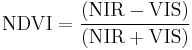 \mbox{NDVI}=\frac{(\mbox{NIR}-\mbox{VIS})}{(\mbox{NIR}%2B\mbox{VIS})}