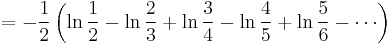 =-\frac{1}{2} \left(\ln \frac{1}{2} - \ln \frac{2}{3} %2B \ln \frac{3}{4} - \ln \frac{4}{5} %2B \ln \frac{5}{6} - \cdots\right)