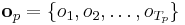 \mathbf{o}_p=\{o_1, o_2, \dots, o_{T_p}\}