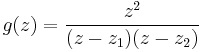 g(z)=\frac{z^2}{(z-z_1)(z-z_2)}