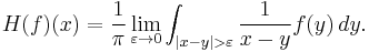 H(f)(x) = \frac{1}{\pi}\lim_{\varepsilon \to 0} \int_{|x-y|>\varepsilon} \frac{1}{x-y}f(y) \, dy. 