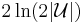 2\ln(2|\mathcal U|)