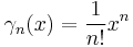 \gamma_n(x) = \frac{1}{n!} x^n