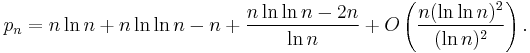  p_n = n \ln n %2B  n \ln \ln n - n %2B \frac {n \ln \ln n - 2n} {\ln n} %2B 
O\left( \frac {n (\ln \ln n)^2} {(\ln n)^2}\right).
