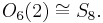 O_6(2) \cong S_8.