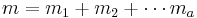  m= m_1 %2B m_2 %2B \cdots m_a 